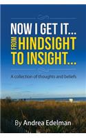 NOW I GET IT! From Hindsight to Insight