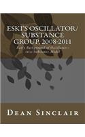 Eski's Oscillator/Substance Group, 2008-2011