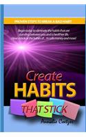 Create HABITS that stick