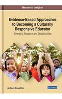 Evidence-Based Approaches to Becoming a Culturally Responsive Educator: Emerging Research and Opportunities