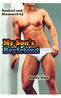 Soaked and Slammed by my Son's Boyfriend (gay, deep, hard, first time)
