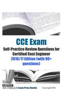 CCE Exam Self-Practice Review Questions for Certified Cost Engineer 2016/17 Edition: (with 90+ questions)