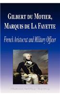 Gilbert Du Motier, Marquis de La Fayette - French Aristocrat and Military Officer (Biography)