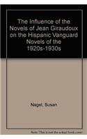 Influence of the Novels of Jean Giraudoux on the Hispanic Vanguard Novels of the 1920s-1930s