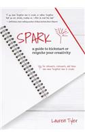 Spark: a guide to kickstart or reignite your creativity