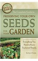 The Complete Guide to Preserving Your Own Seeds for Your Garden: Everything You Need to Know Explained Simply(Back-To-Basics)