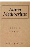 Aurea Mediocritas: A Book of Short Stories