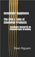 Consumer Happiness - The Give & Take of Emotional Products