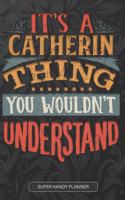 It's A Catherin Thing You Wouldn't Understand