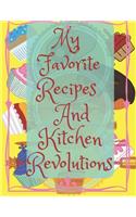 My Favorite Recipes And Kitchen Re.volutions: A personalized recipe book where you can write recipes for the best and tastiest dishes that you have created yourself.