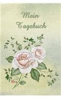 Mein Tagebuch: Rosen - roses - Blumen - Journal - Einschreibbuch - Tagebuch Achtsamkeit - Notebook - Skizzen - Liniert - Notes - Abschiedsgeschenk