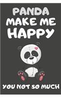 Panda Make Me Happy You Not So Much: Panda Gifts for Panda Lovers - Blank Lined Notebooks, Journals, Planners and Diaries to Write In