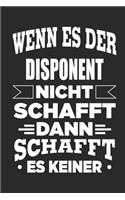 Wenn es der Disponent nicht schafft, dann schafft es keiner: Notizbuch mit 110 linierten Seiten, als Geschenk, aber auch als Dekoration anwendbar.