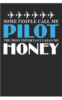 Some people call me pilot The most important call me honey: Funny Captains Quote Journal For Flight Instructors, Aviators, Jet Flying, Cockpit, & Airplane Fans, Booklet: Diary for Pilots, Flight School Studen