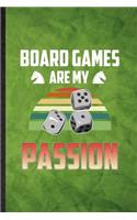 Board Games Are My Passion: Funny Blank Lined Board Game Player Notebook/ Journal, Graduation Appreciation Gratitude Thank You Souvenir Gag Gift, Stylish Graphic 110 Pages