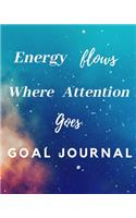 Energy Flows Where Attention Goes Goal Journal