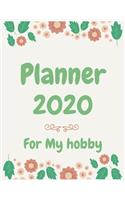 Planner 2020 for My hobby: Jan 1, 2020 to Dec 31, 2020: Weekly & Monthly Planner + Calendar Views (2020 Pretty Simple Planners)