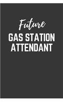 Future Gas Station Attendant Notebook: Lined Journal (Gift for Aspiring Gas Station Attendant), 120 Pages, 6 x 9, Matte Finish