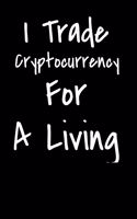 I Trade Cryptocurrency For A Living