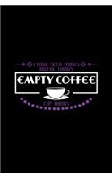 Funny Coffee Saying I Have Seen Empty Coffee Cup: Blank Lined Notebook Journal for Work, School, Office - 6x9 110 page