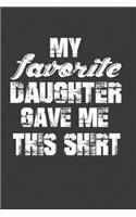 My Favorite Daughter Gave Me This Shirt