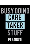 Busy Doing Care Taker Stuff Planner: 2020 Weekly Planner Journal -Notebook- For Weekly Goal Gift for the Care Taker