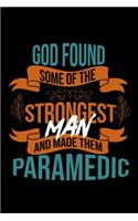 God found some of the strongest and made them paramedic: Notebook - Journal - Diary - 110 Lined pages - 6 x 9 in - 15.24 x 22.86 cm - Doodle Book - Funny Great Gift