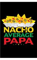 Nacho Average Papa: A Journal, Notepad, or Diary to write down your thoughts. - 120 Page - 6x9 - College Ruled Journal - Writing Book, Personal Writing Space, Doodle, N