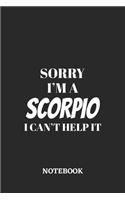 Sorry I'm a Scorpio I can't help it Notebook: 6x9 inches - 110 graph paper, quad ruled, squared, grid paper pages - Greatest Zodiac Sign Journal - Gift, Present Idea
