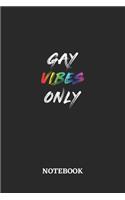 GAY VIBES ONLY Notebook