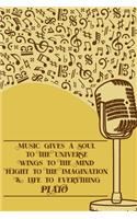 Music Gives A Soul to The Universe Wings to The Mind and Flight to the Imagination & Life to Everything