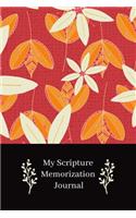 My Scripture Memorization Journal: Bible Memory Verse Guide - Practical Resource To Aid Godly Christian Women In the Memorization of Scripture - Beautiful Bright Floral Themed Cover a(17 Memorizing the Bible)