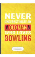 Never Underestimate an Old Man Who Loves Bowling