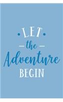 Let The Adventure Begin: Blank Lined Notebook: Baking Gift Culinary Student Gift 6x9 110 Blank Pages Plain White Paper Soft Cover Book