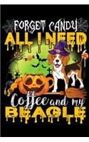 Forget Candy All I Need Coffee And My Beagle