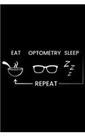 eat optometry sleep repeat z z z: Optometry T for Optician Journal/Notebook Blank Lined Ruled 6x9 100 Pages