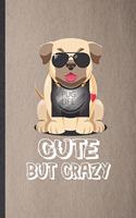 Pug Life Cute but Crazy
