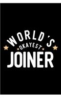 World's Okayest Joiner: Nice Notebook for Joiner - Funny Christmas Gift Idea for Joiner - Joiner Journal - 100 pages 6x9 inches