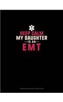 Keep Calm My Daughter Is An EMT: Composition Notebook: Wide Ruled(1524 Composition Notebook: Wide Ruled)
