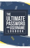 The Ultimate Password And Username Logbook: A Premium And Easy To Use Organizer Notebook To Protect And Keep Online And Off Line Passcodes And Usernames In One Safe Place