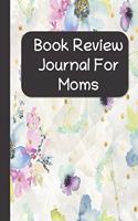 Book Review Journal For Moms: Book Lover's Log Book