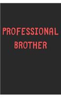 Professional Brother: Lined Journal, 120 Pages, 6 x 9, Funny Brother Gift Idea, Black Matte Finish (Professional Brother Journal)