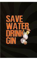 Save Water Drink Gin: Notebook Journal Composition Blank Lined Diary Notepad 120 Pages Paperback Brown Texture Gin