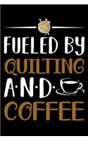 Fueled By Quilting And Coffee: Funny Quilting lined journal Gifts . Best Lined Journal gifts for Quilters who loves Quilting. This Funny Quilt Lined journal Gifts is the perfect Q