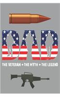 Veteran Notebook: DAD The Veteran The Myth The Legend, 6 x 9 Blank, Ruled Writing Journal Lined for Women, Diary, Notebook For Her (Deep Quotes)