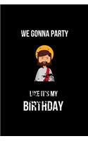 We Gonna Party Like is My Birthday