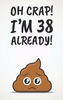 Oh Crap! I'm 38 Already!: Funny 38th Birthday Diary Journal Gift