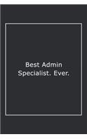 Best Admin Specialist. Ever.: Lined Notebook / Journal Gift, 120 Pages, 6x9, Soft Cover, Matte Finish