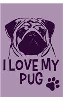 I Love My Pug: Blank Lined Notebook Journal: Gifts For Dog Lovers Him Her 6x9 - 110 Blank Pages - Plain White Paper - Soft Cover Book