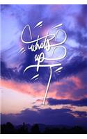 Whats up: 6x9 Inch Lined Journal/Notebook designed to remind you what is up! and also what is going down! - Beautiful Sunset, Pink, Blue, Nature, Calligraphy 